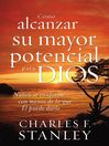 Cómo alcanzar su mayor potencial para Dios (eBook): Nunca se conforme con menos de lo que Él puede darle